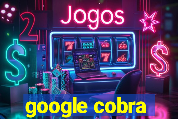 google cobra